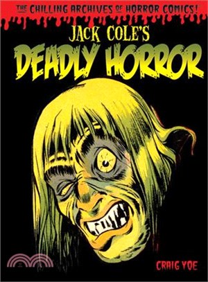 Chilling Archives of Horror Comics! 4 ─ Jack Cole's Deadly Horror