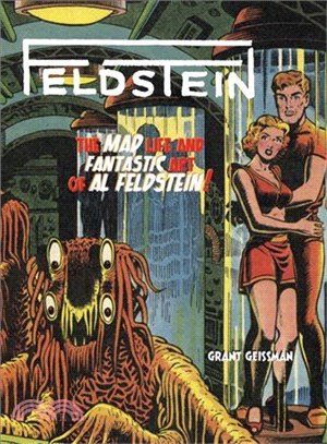 FELDSTEIN: The Mad Life and Fantastic Art of Al Feldstein!