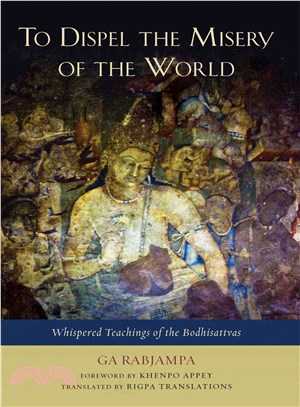 To Dispel the Misery of the World ─ Whispered Teachings of the Bodhisattvas