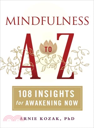 Mindfulness A to Z ─ 108 Insights for Awakening Now