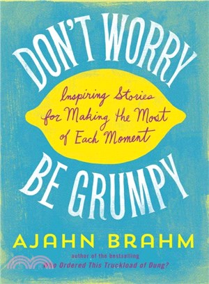Don't Worry, Be Grumpy ─ Inspiring Stories for Making the Most of Each Moment