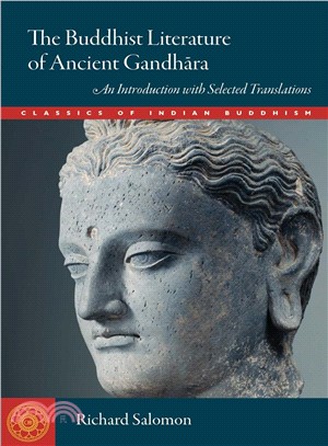 The Buddhist literature of ancient Gandhara :an introduction with selected translations /