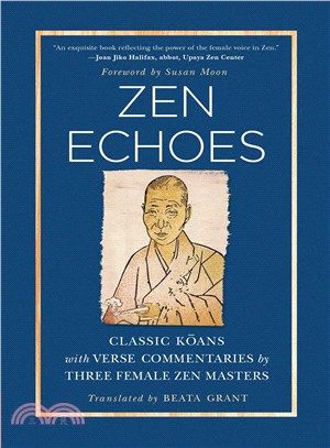 Zen Echoes ─ Classic Koans With Verse Commentaries by Three Female Chan Masters