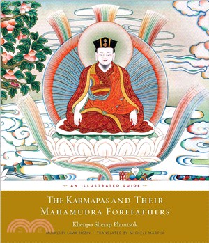 The Karmapas and Their Mahamudra Forefathers ─ An Illustrated Guide