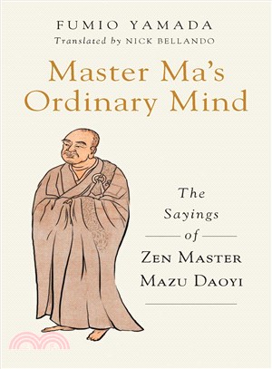 Master Ma's Ordinary Mind ─ The Sayings of Zen Master Mazu Daoyi