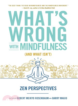 What's Wrong with Mindfulness (and What Isn't) ─ Zen Perspectives