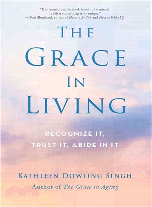 The Grace in Living ─ Recognize It, Trust It, Abide in It