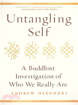 Untangling Self ─ A Buddhist Investigation of Who We Really Are