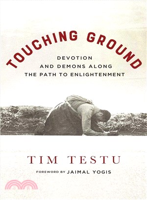 Touching ground :devotion and demons along the path to enlightenment /