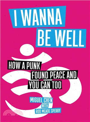 I wanna be well :how a punk found peace and you can too /