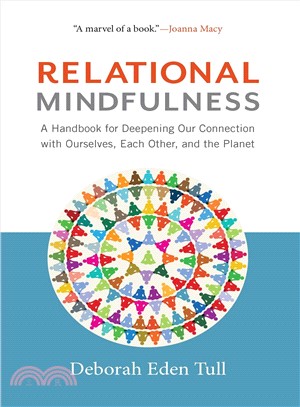Relational Mindfulness ― A Handbook for Deepening Our Connections With Ourselves, Each Other, and the Planet