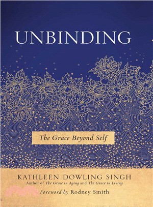 Unbinding :the grace beyond self /