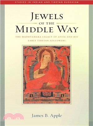 Jewels of the Middle Way ― The Madhyamaka Legacy of Atisa and His Early Tibetan Followers