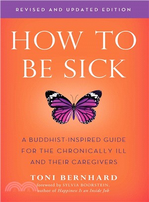 How to Be Sick ― A Buddhist-inspired Guide for the Chronically Ill and Their Caregivers