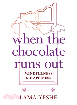 When the Chocolate Runs Out :Mindfulness & Happiness /