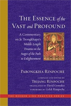 The Essence of the Vast and Profound ― A Commentary on Je Tsongkhapa's Middle-length Treatise on the Stages of the Path to Enlightenment