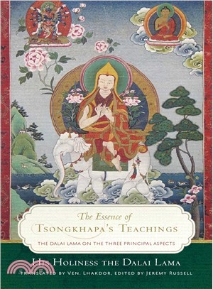 The Essence of Tsongkhapa's Teachings ― The Dalai Lama on the Three Principal Aspects