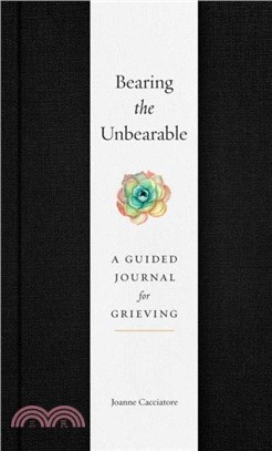 Bearing the Unbearable：A Guided Journal for Grieving