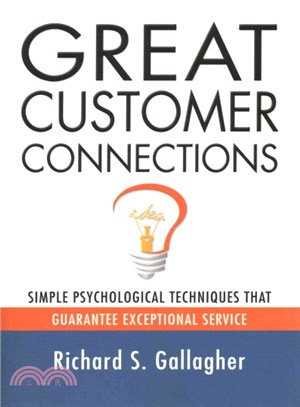 Great Customer Connections — Simple Psychological Techniques That Guarantee Exceptional Service