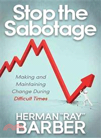 Stop the Sabotage—Making and Maintaining Change During Difficult Times