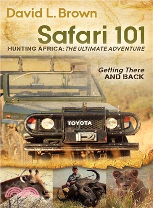 Safari 101—Hunting Africa: the Ultimate Adventure: Getting There and Back