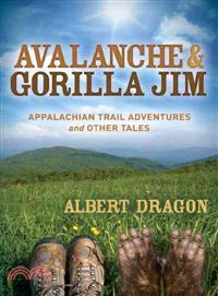 Avalanche & Gorilla Jim—Appalachian Trail Adventures and Other Tales