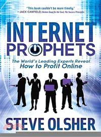 Internet Prophets—The World's Leading Experts Reveal How to Profit Online