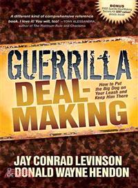 Guerrilla Deal-Making—How to Put the Big Dog on Your Leash and Keep Him There