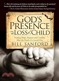 God's Presence in the Loss of a Child ― Finding Hope, Purpose and Comfort After the Death of a Loved One