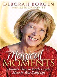 Magical Moments ― Discover How to Easily Create More in Your Daily Life