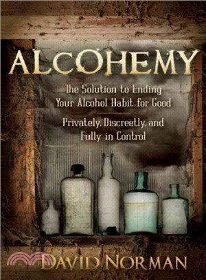 Alcohemy ― The Solution to Ending Your Alcohol Habit for Good--privately, Discreetly, and Fully in Control