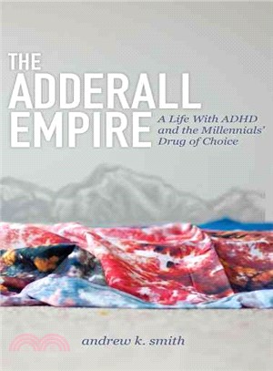 The Adderall Empire ― A Life With ADHD and the Millennials' Drug of Choice