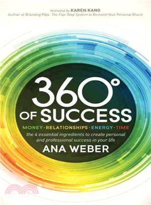 360 Degrees of Success ― Money, Relationships, Energy, Time: the 4 Essential Ingredients to Create Personal and Professional Success in Your Life