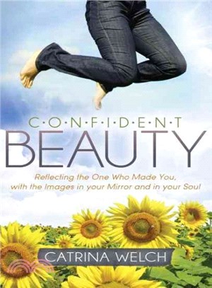 Confident Beauty ― Reflecting the One Who Made You, With the Images in Your Mirror and in Your Soul