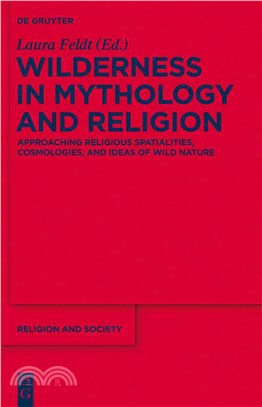 Wilderness in Mythology and Religion—Approaching Religious Spatialities, Cosmologies, and Ideas of Wild Nature