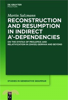 Reconstruction and Resumption in Indirect a Dependencies ― A Comparative West-germanic Perspective on Relative Causes and the Proleptic Construction