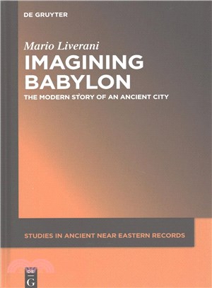 Imagining Babylon ― The Modern Story of an Ancient City