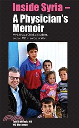 Inside Syria -- A Physician's Memoir：My Life as a Child, a Student & an MD in an Era of War