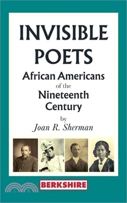 Invisible Poets: Afro-Americans of the Nineteenth Century:: African Americans of the Nineteenth Century: African Americans of the 19th