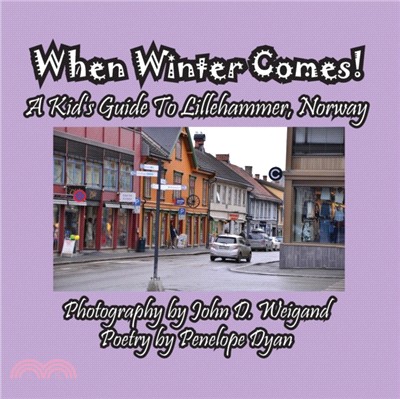 When Winter Comes! a Kid's Guide to Lillehammer, Norway