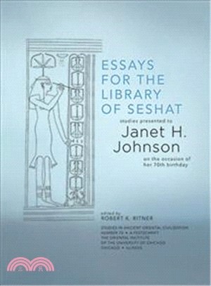 Essays for the Library of Seshat ─ Studies Presented to Janet H. Johnson on the Occasion of Her 70th Birthday