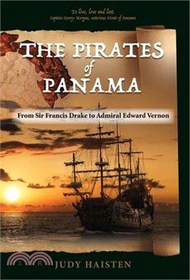 The Pirates of Panama, From Sir Francis Drake to Admiral Edward Vernon