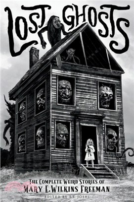 Lost Ghosts：The Complete Weird Stories of Mary E. Wilkins Freeman