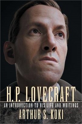 H. P. Lovecraft: An Introduction to His Life and Writings