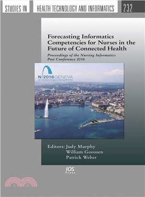 Forecasting Informatics Competencies for Nurses in the Future of Connected Health ― Proceedings of the Nursing Informatics Post Conference 2016
