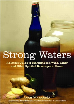 Strong Waters ─ A Simple Guide to Making Beer, Wine, Cider and Other Spirited Beverages at Home