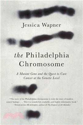 The Philadelphia Chromosome ― A Mutant Gene and the Quest to Cure Cancer at the Genetic Level
