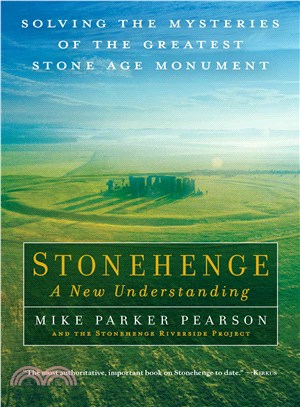 Stonehenge a New Understanding ― Solving the Mysteries of the Greatest Stone Age Monument