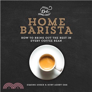 The Home Barista ― How to Bring Out the Best in Every Coffee Bean