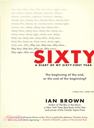 Sixty :a diary of my sixty-first year : the beginning of the end, or the end of the beginning? /